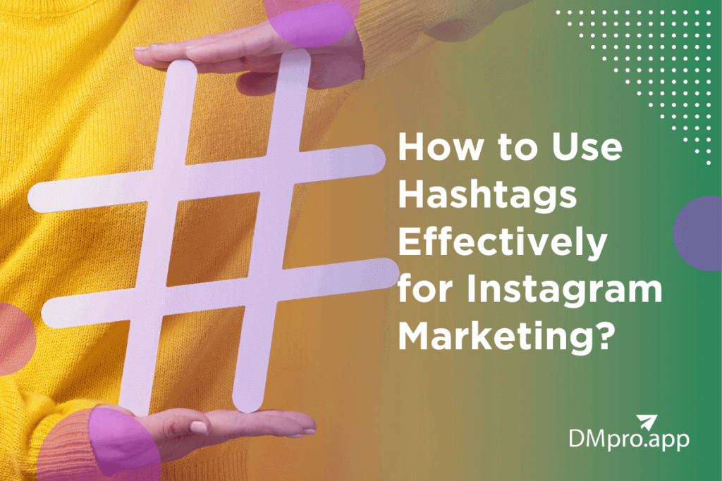 How to Use Hashtags Effectively for Instagram Marketing